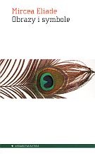 Obrazy i symbole: szkice o symbolice magiczno-religijnej - Mircea Eliade
