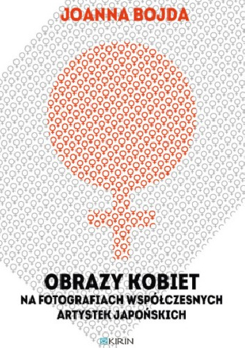 Obrazy kobiet na fotografiach współczesnych artystek japońskich - Joanna Bojda