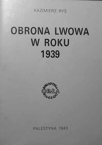 Obrona Lwowa w roku 1939 - Kazmierz Ryś