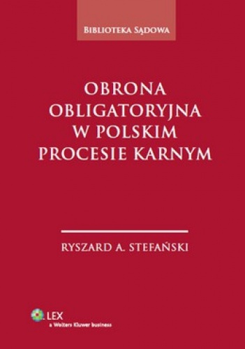 Obrona obligatoryjna w polskim procesie karnym - Ryszard A. Stefański
