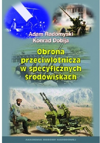 OBRONA PRZECIWLOTNICZA W SPECYFICZNYCH ŚRODOWISKACH - Adam Radomyski, Konrad Dobija
