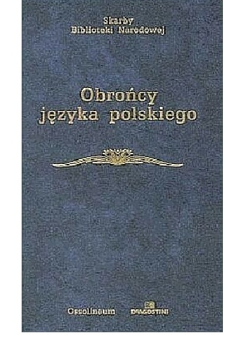 Obrońcy języka polskiego. Wiek XV-XVIII - Witold Taszycki, Kazimiera Warczewska