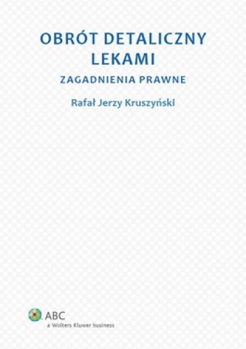Obrót detaliczny lekami. Zagadnienia prawne - Rafał Jerzy Kruszyński
