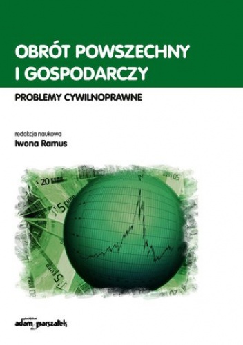 Obrót powszechny i gospodarczy. Problemy cywilnoprawne - Iwona Ramus mgr