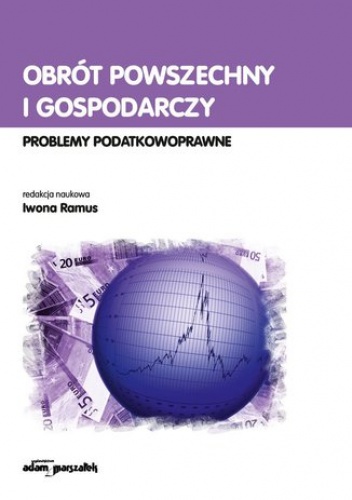 Obrót powszechny i gospodarczy. Problemy podatkowoprawne - Iwona Ramus mgr