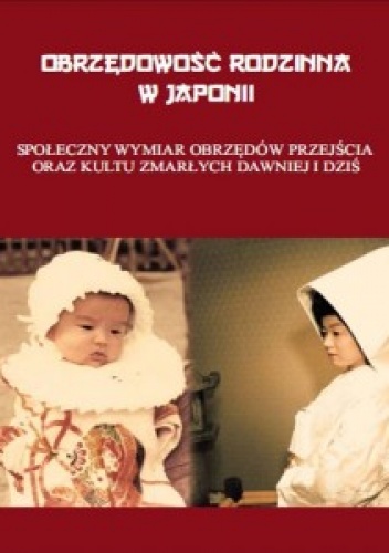 Obrzędowość rodzinna w Japonii. Społeczny wymiar obrzędów przejścia oraz kultu zmarłych dawniej i dziś - Jacek Splisgart