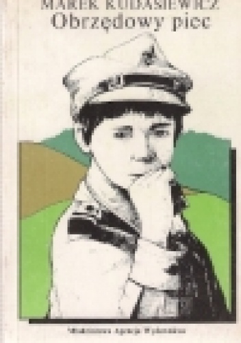 Obrzędowy piec. Zwyczaje, obrzędy, tradycje harcerskie - Marek Kudasiewicz