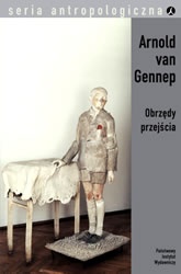 Obrzędy przejścia. Systematyczne studium ceremonii. - Arnold van Gennep