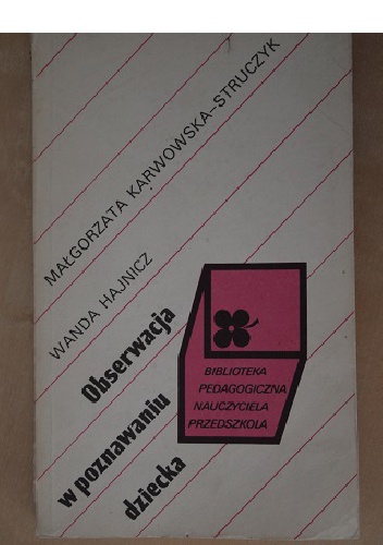 Obserwacja w poznawaniu dziecka - Małgorzata Karwowska-Struczyk, Wanda Hajnicz