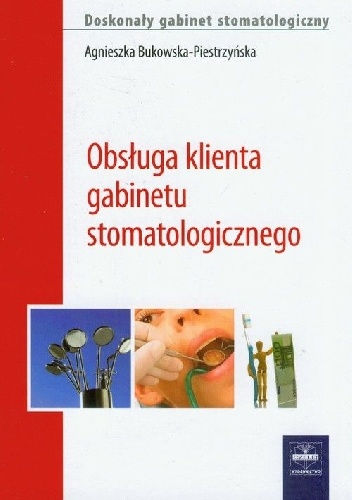 Obsługa klienta gabinetu stomatologicznego - Agnieszka Bukowska-Piestrzyńska