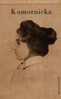 Obszary odmienności. Rzecz o Marii Komornickiej - Izabela Filipiak