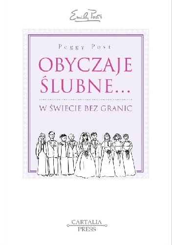 Obyczaje ślubne... w świecie bez granic - Peggy Post