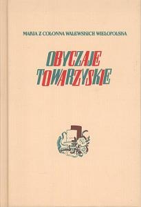 Obyczaje towarzyskie - Maria z Colonna Walewskich Wielopolska