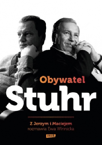 Obywatel Stuhr. Z Jerzym i Maciejem rozmawia Ewa Winnicka