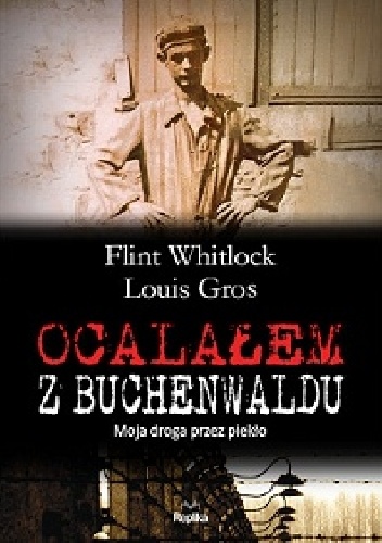 Ocalałem z Buchenwaldu. Moja droga przez piekło - Flint Whitlock