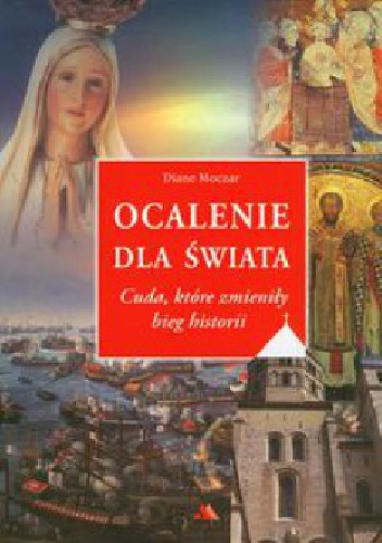 Ocalenie dla świata. Cuda, któe zmieniły bieg historii. - Diane Moczar