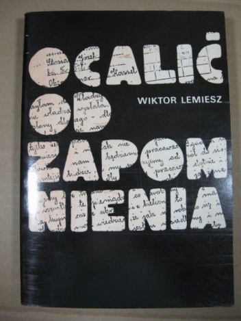 Ocalić od zapomnienia: listy i dokumenty Polaków wywiezionych do Rzeszy - Wiktor Lemiesz
