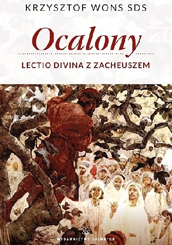 Ocalony. Lectio divina z Zacheuszem - Krzysztof Wons SDS