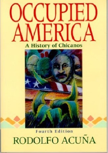 Occupied America: A History of Chicanos - Rodolfo Acuna