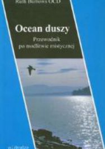 Ocean duszy. Przewodnik po modlitwie mistycznej - Ruth Burrows OCD