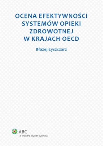 Ocena efektywności systemów opieki zdrowotnej w krajach OECD - Błażej Łyszczarz