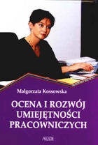 Ocena i rozwój umiejętności pracowniczych - Małgorzata Kossowska