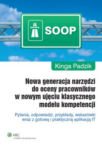 Ocena pracowników. Nowa generacja narzędzi do oceny pracowników w nowym ujęciu klasycznego modelu kompetencji - Kinga Padzik