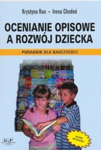 Ocenianie opisowe a rozwój dziecka - Krystyna Rau, Irena Chodoń