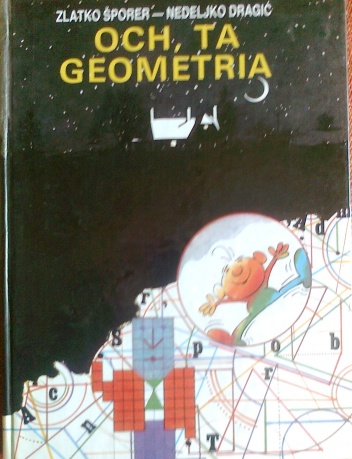 Och, ta geometria - Zlatko Šporer, Nedejko Dragić