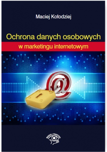 Ochrona Danych Osobowych w marketingu internetowym - Kołodziej Maciej