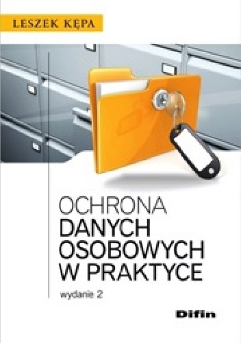 Ochrona danych osobowych w praktyce. Wydanie 2 - Leszek Kępa