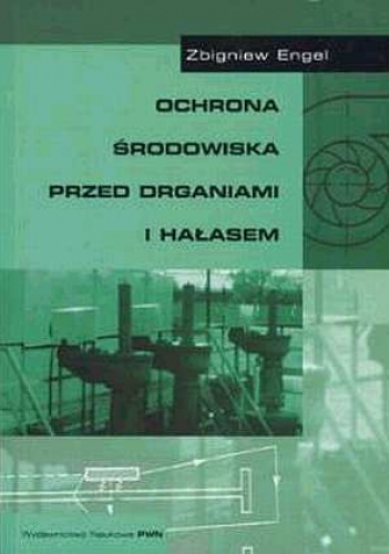 Ochrona środowiska przed drganiami i hałasem - Zbigniew Engel