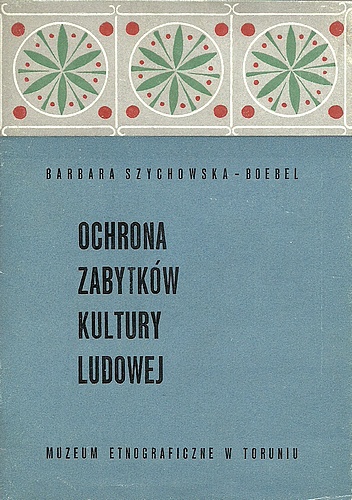 Ochrona zabytków kultury ludowej - Barbara Szychowska-Boebel