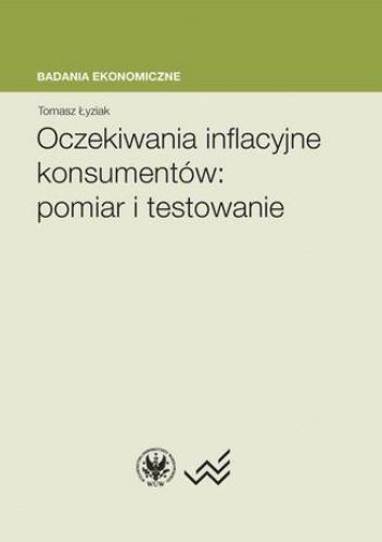 Oczekiwania inflacyjne konsumentów : pomiar i testowanie - Tomasz Łyziak