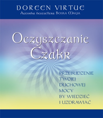 Oczyszczanie Czakr - Doreen Virtue