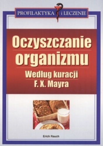 Oczyszczanie organizmu według kuracji F.X. Mayra - Erich Rauch