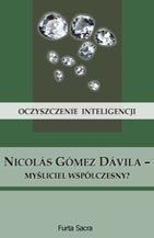 Oczyszczenie inteligencji. Nicolás Gómez Dávila - myśliciel współczesny? - praca zbiorowa