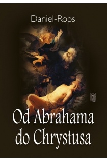 Od Abrahama do Chrystusa - Henri Daniel-Rops