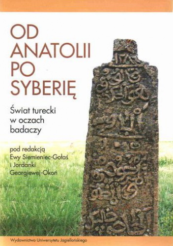 Od Anatolii po Syberię : świat turecki w oczach badaczy - Ewa Siemieniec-Gołaś