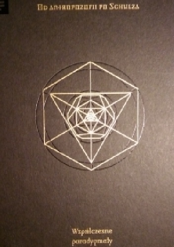 Od antropozofii po Schulza. Współczesne paradygmaty gnozy