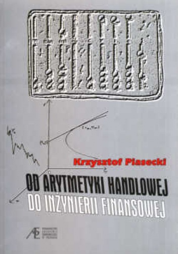 Od arytmetyki handlowej do inżynierii finansowej - Krzysztof Piasecki