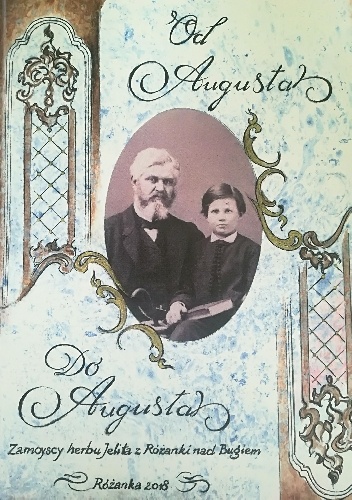 Od Augusta do Augusta. Zamoyscy herbu Jelita z Różanki nad Bugiem - Marek Bem