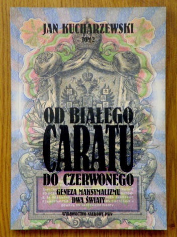 Od białego caratu do czerwonego. Tom 2. Geneza maksymalizmu. Dwa światy - Jan Kucharzewski