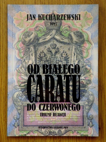 Od białego caratu do czerwonego. Tom 7. Triumf reakcji - Jan Kucharzewski