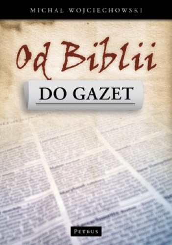 Od Biblii do gazet - Michał Wojciechowski