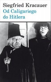 Od Caligariego do Hitlera. Z psychologii filmu niemieckiego - Siegfried Kracauer