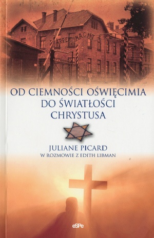 Od ciemności Oświęcimia do Światłości Chrystusa - Juliane Hechter-Picard