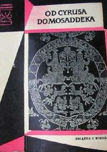 Od Cyrusa do Mosaddeka - Franciszek Machalski