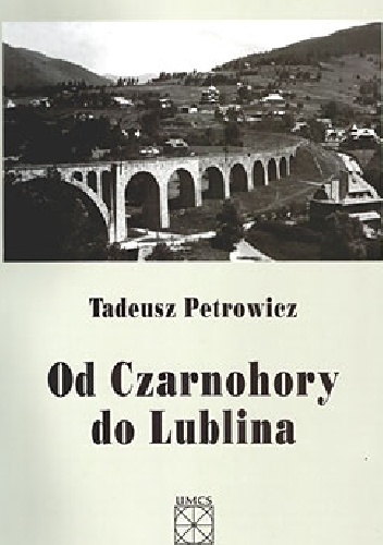 Od Czarnochory do Lublina - Tadeusz Petrowicz