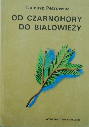 Od Czarnohory do Białowieży - Tadeusz Petrowicz